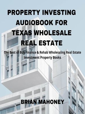cover image of Property Investing Audiobook for Texas Wholesale Real Estate